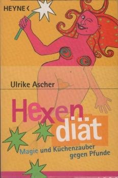 Hexendiät : Magie und Küchenzauber gegen Pfunde.