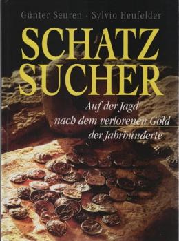 Schatzsucher : auf der Jagd nach dem verlorenen Gold der Jahrhunderte.