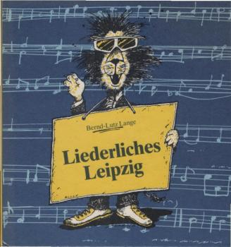 Liederliches Leipzig; Teil: Noten und Liedtexte zum Stadtrundgang