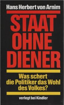 Staat ohne Diener : Was schert die Politiker das Wohl des Volkes?.