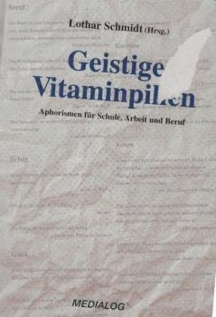 Geistige Vitaminpillen : Aphorismen für Schule, Arbeit und Beruf.
