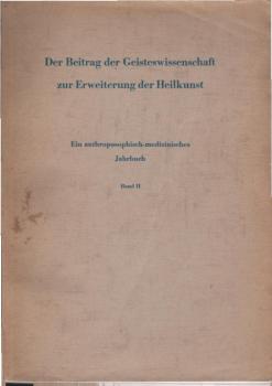 Der Beitrag der Geisteswissenschaft zur Erweiterung der Heilkunst. Ein anthroposophisch-medizinisches Jahrbuch. Band 2
