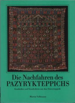 Die Nachfahren des Pazyrykteppichs : Geschichte u. Geschichten um d. Orientteppich.