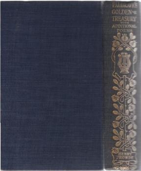 The golden treasury of the best songs and lyrical poems in the English language : together with additional poems : to the end of the nineteenth century