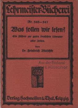 Was sollen wir lesen? : ein Führer zur guten deutschen Literatur aller Zeiten ; (Märchen u. Epos, Roman u. Novelle, Lyrik u. Drama).