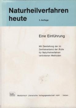Naturheilverfahren heute : eine Einführung ; mit Darstellung der im Zentralverband der Ärzte für Naturheilverfahren vertretenen Methoden