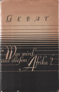 Was wird aus diesem Afrika? Erlebter Kampf um einen Erdteil.