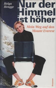 Nur der Himmel ist höher : mein Weg auf den Mount Everest.