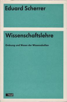 Wissenschaftslehre : Ordnung u. Wesen d. Wiss.