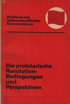 Die proletarische Revolution : Bedingungen u. Perspektiven.