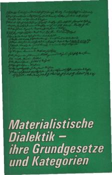Materialistische Dialektik, ihre Grundgesetze und Kategorien.