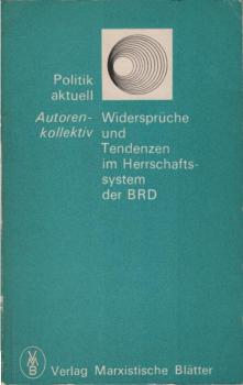 Widersprüche und Tendenzen im Herrschaftssystem der BRD : zu Problemen imperialist. Herrschaftskonzeptionen u. -praktiken.