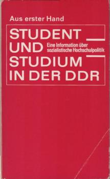 Student und Studium in der DDR : eine Information über sozialistische Hochschulpolitik.