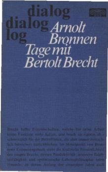Tage mit Bertolt Brecht : Geschichte e. unvollendeten Freundschaft.