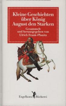 Kleine Geschichten über König August den Starken.