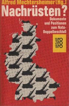 Nachrüsten? : Dokumente u. Positionen zum NATO-Doppelbeschluss.