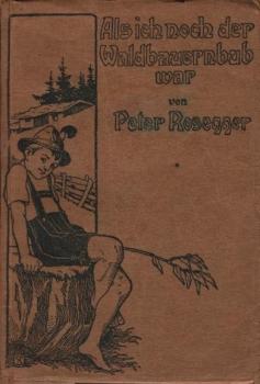 Als ich noch der Waldbauernbub war.