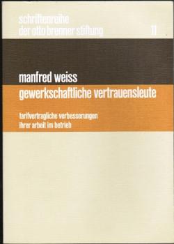 Gewerkschaftliche Vertrauensleute. Tarifvertragliche Verbesserungen ihrer Arbeit im Betrieb (= Schriftenreihe der Otto Brenner Stiftung, Bd. 11);