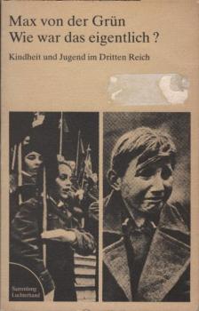 Wie war das eigentlich? : Kindheit u. Jugend im Dritten Reich.