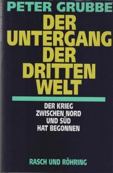 Der Untergang der Dritten Welt : der Krieg zwischen Nord und Süd hat begonnen.