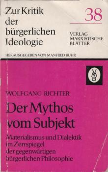 Der Mythos vom Subjekt : Materialismus u. Dialektik im Zerrspiegel d. gegenwärtigen bürgerl. Philosophie.