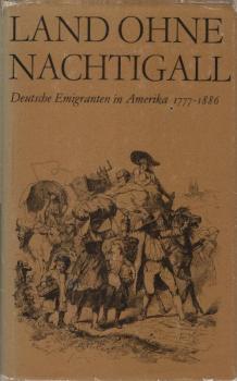 Land ohne Nachtigall : dt. Emigranten in Amerika ; 1777-1886.