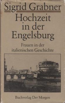 Hochzeit in der Engelsburg : Frauen aus d. ital. Geschichte.