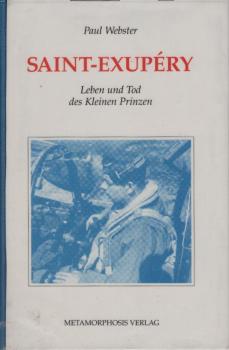 Antoine de Saint-Exupéry : Leben und Tod des Kleinen Prinzen.