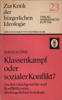 Klassenkampf oder sozialer Konflikt? : zu d. Gleichgewichts- u. Konflikttheorien d. bürgerl. polit. Soziologie.