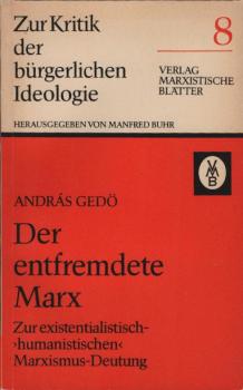 Der entfremdete Marx : Zur existentialist.-humanist. Marxismus-Deutung.