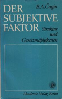 Der subjektive Faktor : Struktur u. Gesetzmässigkeiten.