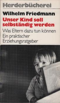 Unser Kind soll selbständig werden : was Eltern dazu tun können.
