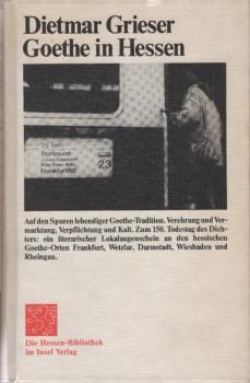Goethe in Hessen : auf d. Spuren lebendiger Goethe-Tradition: Verehrung u. Vermarktung, Verpflichtung u. Kult ; zum 150. Todestag d. Dichters: e. literar. Lokalaugenschein an d. hess. Goethe-Orten Frankfurt, Wetzlar, Darmstadt, Wiesbaden u. Rheingau.