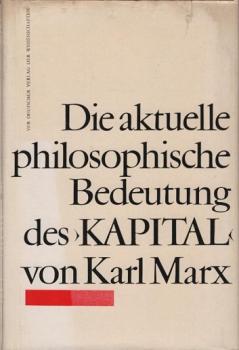 Die aktuelle philosophische Bedeutung des "Kapital" von Karl Marx.