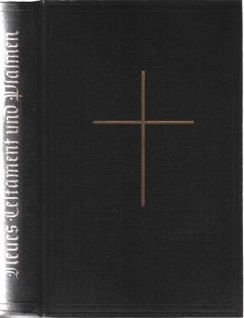 Das Neue Testament unseres Herrn und Heilandes Jesu Christi nach der deutschen Übersetzung Martin Luthers : [Mit Psalmen].