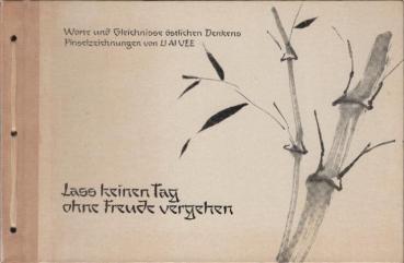 Lass keinen Tag ohne Freude vergehen : Worte u. Gleichnisse östlichen Denkens. Kleine Kostbarkeiten der Aldus Manutius Drucke , Druck 28 Pinselzeichn. von Li Ai Vee.