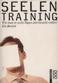 Seelentraining : Wie man in sechs Tagen sein Gesicht verliert ; ein Bericht.