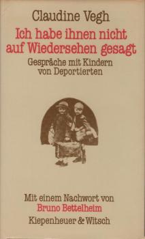 Ich habe ihnen nicht auf Wiedersehen gesagt : Gespräche mit Kindern von Deportierten.