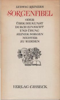 Sorgenfibel oder Über die Kunst, durch Einsicht und Übung seiner Sorgen Meister zu werden.