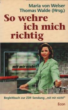 So wehre ich mich richtig : Begleitbuch zur ZDF-Sendung Mit mir nicht!.
