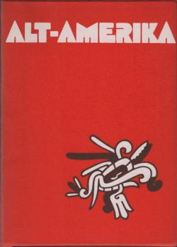 Alt-Amerika : Führer durch d. Ausstellung d. Abt. Amerikan. Archäologie.