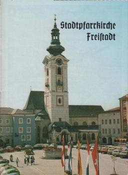 Die Stadtpfarrkirche von Freistadt : das Katharinenmünster ; ein Kirchenführer.