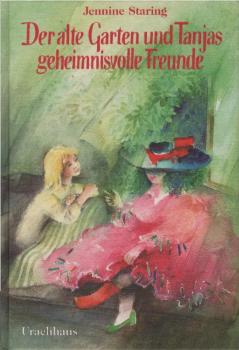 Der alte Garten und Tanjas geheimnisvolle Freunde.