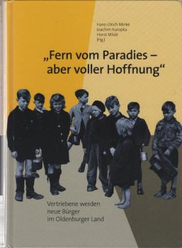 "Fern vom Paradies - aber voller Hoffnung" : Vertriebene werden neue Bürger im Oldenburger Land.