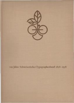 100 Jahre Schweizerischer Typographenbund : 1858-1958 ; Festschr.