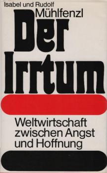 Der Irrtum : Weltwirtschaft zwischen Angst und Hoffnung