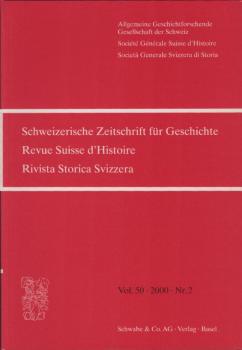 Schweizer Zeitschrift für Geschichte; Vol. 50, 2000, Nr. 2.