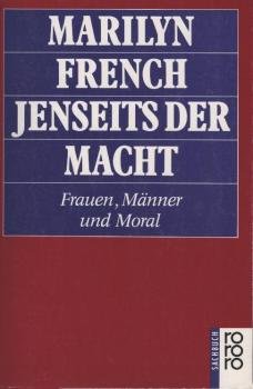 Jenseits der Macht : Frauen, Männer und Moral.