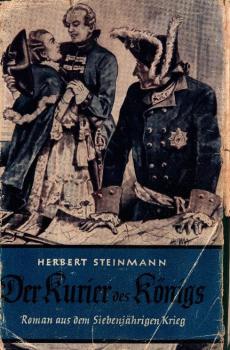 Der Kurier des Königs : Roman aus d. Siebenjähr. Krieg.