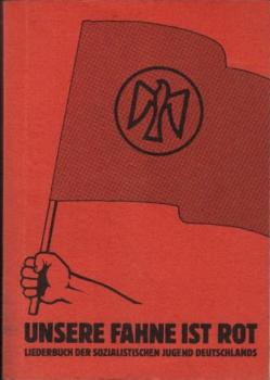 Unsere Fahne ist rot : Liederbuch d. Sozialist. Jugend Deutschlands.